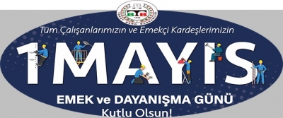 "1 Mayıs İşçi Bayramı" Kutlu Olsun. 