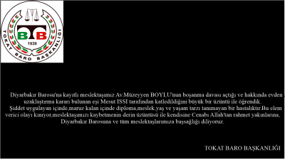 DİYARBAKIR BAROSU'NA KAYITLI AV.MÜZEYYEN BOYLU'YA YAPILAN VAHŞETİ KINIYORUZ.