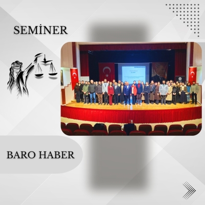 " Ceza Yargılamasında Duruşma ve Savunma" Konulu Seminer Düzenlendi.