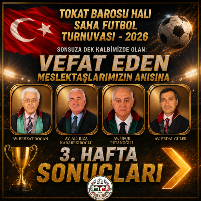 Tokat Barosu Av. Behzat DOĞAN , Av. Ali Rıza KARABEKİROĞLU, Av. Ufuk PETANOĞLU ve Av. Erdal GÜLER Halı Saha Futbol Turnuvası 3. Hafta Sonuçları