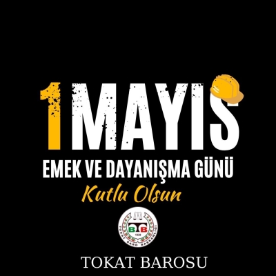 " 1 Mayıs Emek ve Dayanışma Günü " Kutlu Olsun.