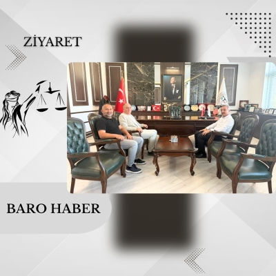 Çalışma ve Sosyal Güvenlik Bakanlığı Daire Başkanlığı ile Tokat Ticaret ve Sanayi Odası Başkanlığından Baromuza Ziyaret.