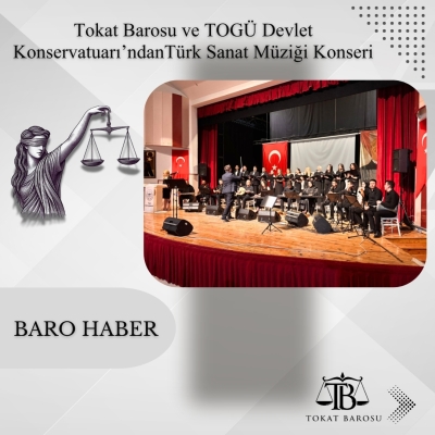 Tokat Barosu ve TOGÜ Devlet Konservatuarı’ndanTürk Sanat Müziği Konseri Düzenlendi.