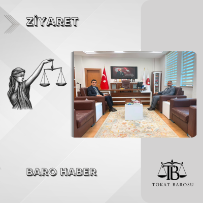 Tokat Adli Yargı ve Adalet Komisyonu Başkanı Sayın Burak ÖZDEMİR' e Hoş Geldin Ziyareti